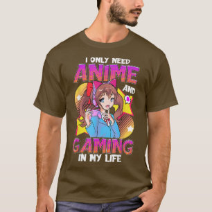T-shirt J'Ai Seulement Besoin D'Anime Et De Jeu Dans Ma Vi