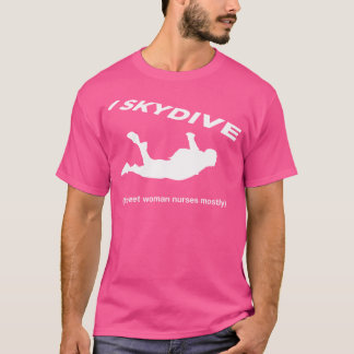 T-shirt J'Ai Skydive Pour Rencontrer Des Femmes Infirmière