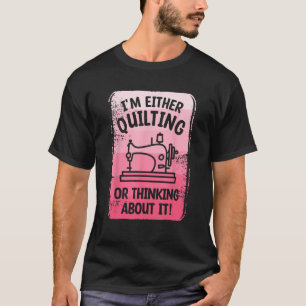 T-shirt J'Ai Soit Quilté Soit Pensé À Ça Coudre Se