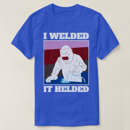 T-shirt J'Ai Soudé Il A Aidé Welder (Design devant)