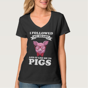 T-shirt J'ai suivi mon cœur et cela m'a mené aux cochons c