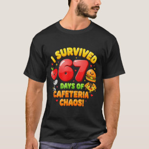 T-shirt J'ai survécu 67 jours de chaos à la cafétéria 6 7