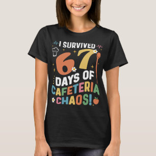 T-shirt J'ai survécu 67 jours de chaos à la cafétéria Drôl