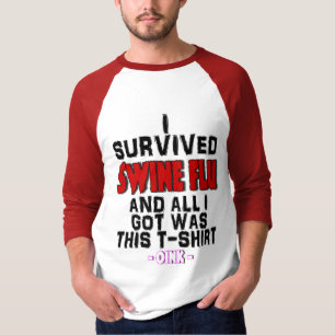 T-shirt J'ai survécu à la grippe de porcs et tout I Got