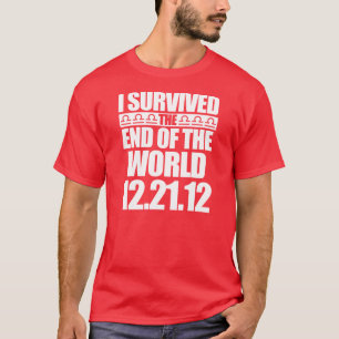 T-shirt J'ai survécu à l'extrémité du monde - 12-21-12