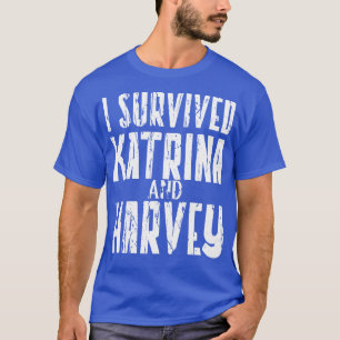 T-shirt J'AI SURVÉCU À L'HURRICANE KATRINA ET HARVEY TShir
