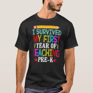 T-shirt J'Ai Survécu À Ma 1ère Année D'Enseignement Pré K