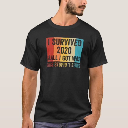 T-shirt J'Ai Survécu En 2020 Et Tout Ce Que J'Ai Obtenu, C (Devant)