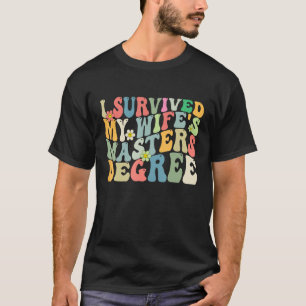 T-shirt J'ai survécu Ma femme est Masters Degree Super Gra