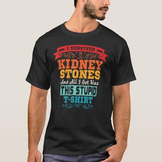 T-shirt J'ai survécu Stones du rein Élimination Chirurgie (Devant)