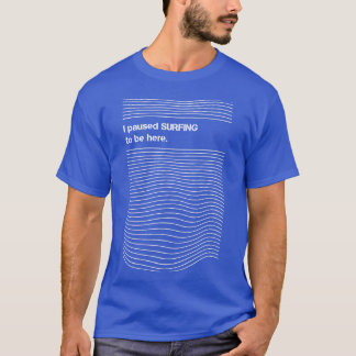 T-shirt J'ai suspendu le surf d'être ici Surfer Humour Pla