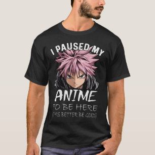 T-shirt J'ai suspendu mon activité pour être ici