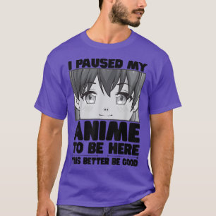 T-shirt J'Ai Suspendu Mon Anime D'Être Ici Ce Serait Mieux