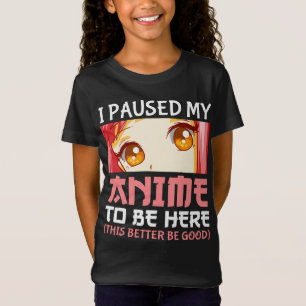 T-Shirt J'Ai Suspendu Mon Anime Pour Être Ici