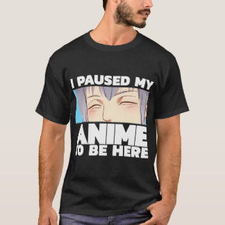 T-shirt J'Ai Suspendu Mon Anime Pour Être Ici