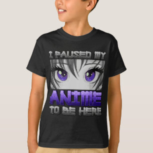 T-shirt J'Ai Suspendu Mon Anime Pour Être Ici Anime Girl G