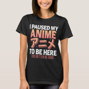 T-shirt J'ai suspendu mon Anime pour être ici Japonais Ota