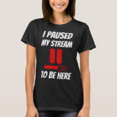 T-shirt J'ai suspendu mon flux pour être ici J'ai suspendu (Devant)