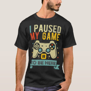 T-shirt J'ai suspendu mon jeu d'être ici Funny Vidéo jeu H