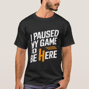 T-shirt J'ai suspendu mon jeu d'être ici Graphic Tee - shi