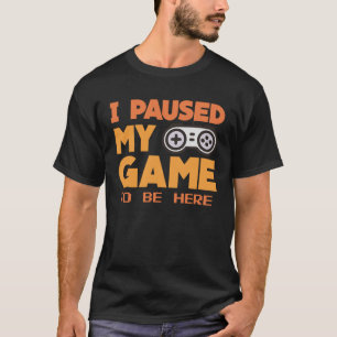 T-shirt J'ai suspendu mon jeu d'être ici jeu de vêtements