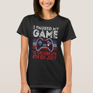 T-shirt J'Ai Suspendu Mon Jeu Pour Célébrer 4 juillet Game