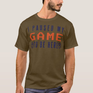 T-shirt J'Ai Suspendu Mon Jeu Pour Être Ici