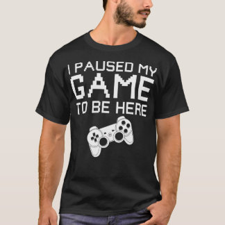 T-shirt J'Ai Suspendu Mon Jeu Pour Être Ici