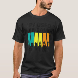 T-shirt J'Ai Suspendu Mon Jeu Pour Être Ici Aux Échecs