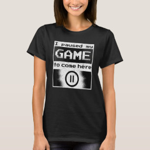 T-shirt J'Ai Suspendu Mon Jeu Pour Être Ici Mens Femmes Jo