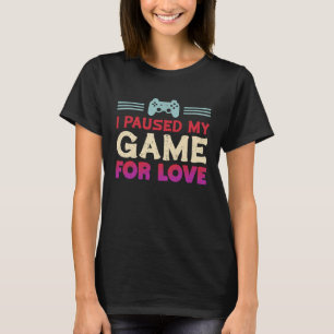 T-shirt J'ai suspendu mon jeu pour l'amour Vidéo Gamer Hum