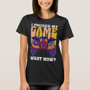 T-shirt J'Ai Suspendu Mon Jeu What Now Video Gamer Gaming 