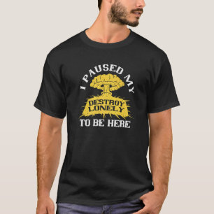 T-shirt J'Ai Suspendu Seule Ma Détruite Pour Être Ici, Arr
