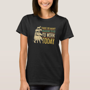 T-shirt J'ai tellement de raisons d'aller travailler aujou