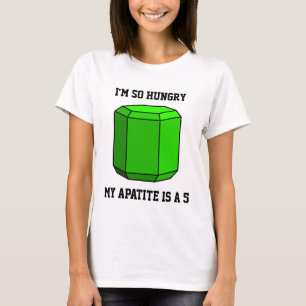 T-shirt J'ai tellement faim, mon apatite est un 5