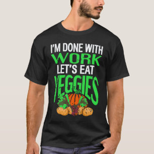 T-shirt J'ai Terminé Le Travail Mangeons Des LÉGUMES Rétro