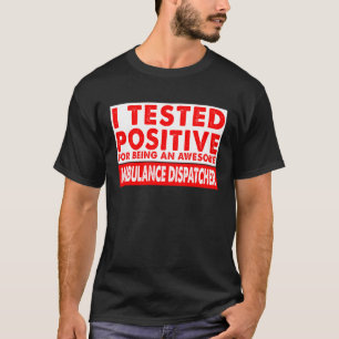T-shirt J'Ai Testé Positif Awesome Ambulance Dispatcher