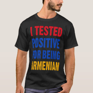 T-shirt J'Ai Testé Positif D'Être Arménien Arménien Fla