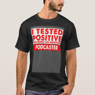 T-shirt J'ai testé Positif pour être un Podcaster génial