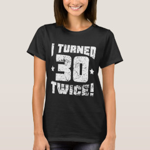 T-shirt J'ai tourné 30 deux fois ! soixantième