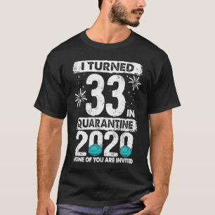 T-shirt J'Ai Tourné 33 En Quarantaine 2020 33 ans 33ème B