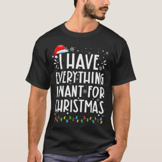 T-shirt J'Ai Tout Ce Que Je Veux Pour Noël C'Est Moi Je Su
