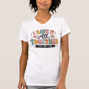 T-shirt J'ai Tout En Ordre Citation Drôle Colorée Rétro