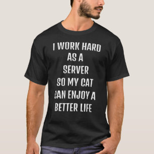 T-shirt J'ai travaillé dur comme serveur pour mon mode de