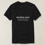 T-shirt J'ai travaillé toute ma vie | Chemise de retraite<br><div class="desc">Ce cadeau de retraite amusant fera le plus rire à la fête de retraite! Faites une déclaration audacieuse avec nos T-shirts de retraite amusants! Ajoutez votre libellé personnalisé à cette conception à l'aide des cases "Modifier ce modèle de conception" situées à droite de l'élément, ou cliquez sur le bouton bleu...</div>