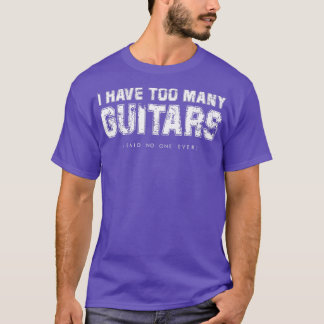 T-shirt J'ai trop de guitares (Dit Personne Jamais)