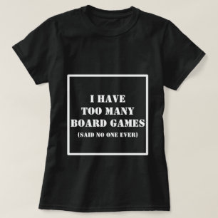 T-shirt J'ai trop de jeux de société n'ai dit personne
