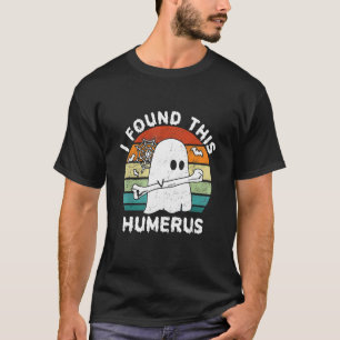 T-shirt J'Ai Trouvé Ce Costume D'Halloween Humerus Boo Gho