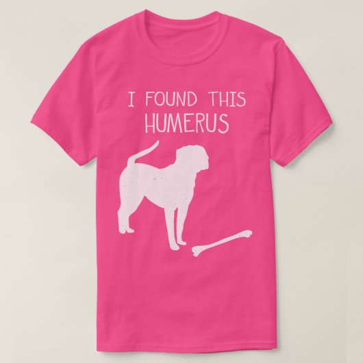 T-shirt J'Ai Trouvé Cet Amoureux De Chien Drôle Humerus (Design devant)