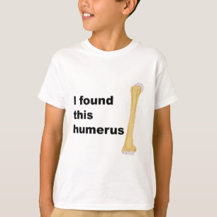 T-shirt J'ai trouvé cet humérus